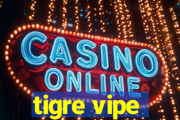 tigre vipe